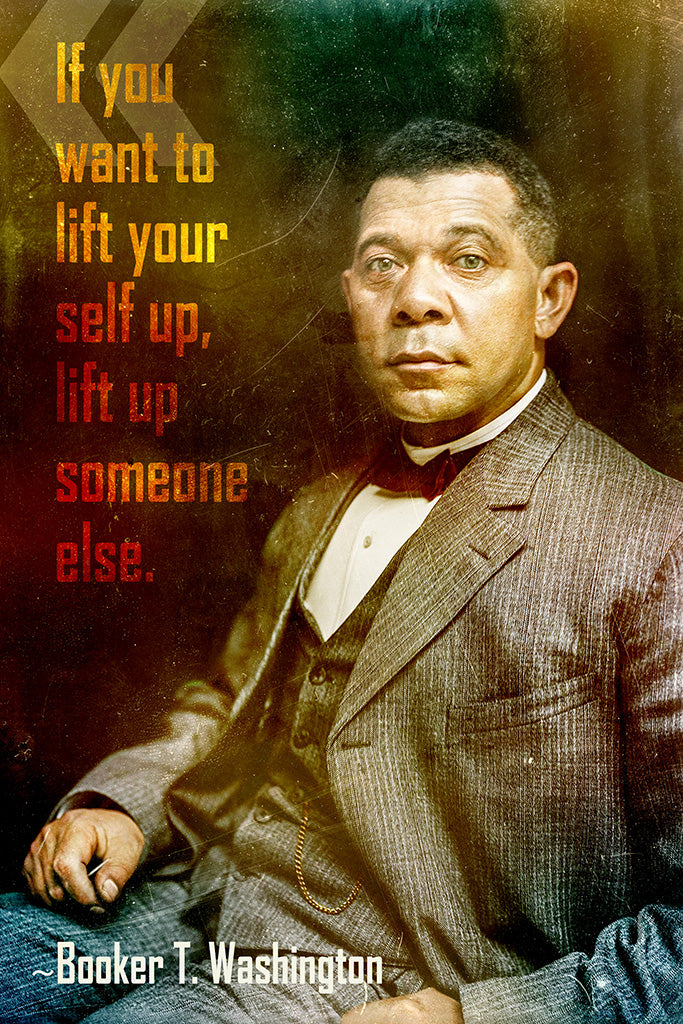 Booker T Washington Quote If You Want To Lift Poster My Hot Posters 