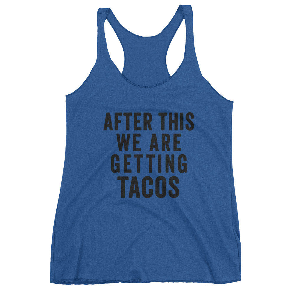 After This We Are Getting Tacos Women's tank top – Bring Me Tacos