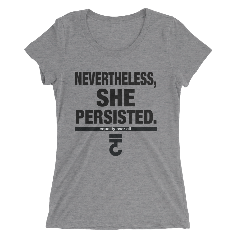 Nevertheless She Persisted Ladies short sleeve t-shirt – Bring Me Tacos