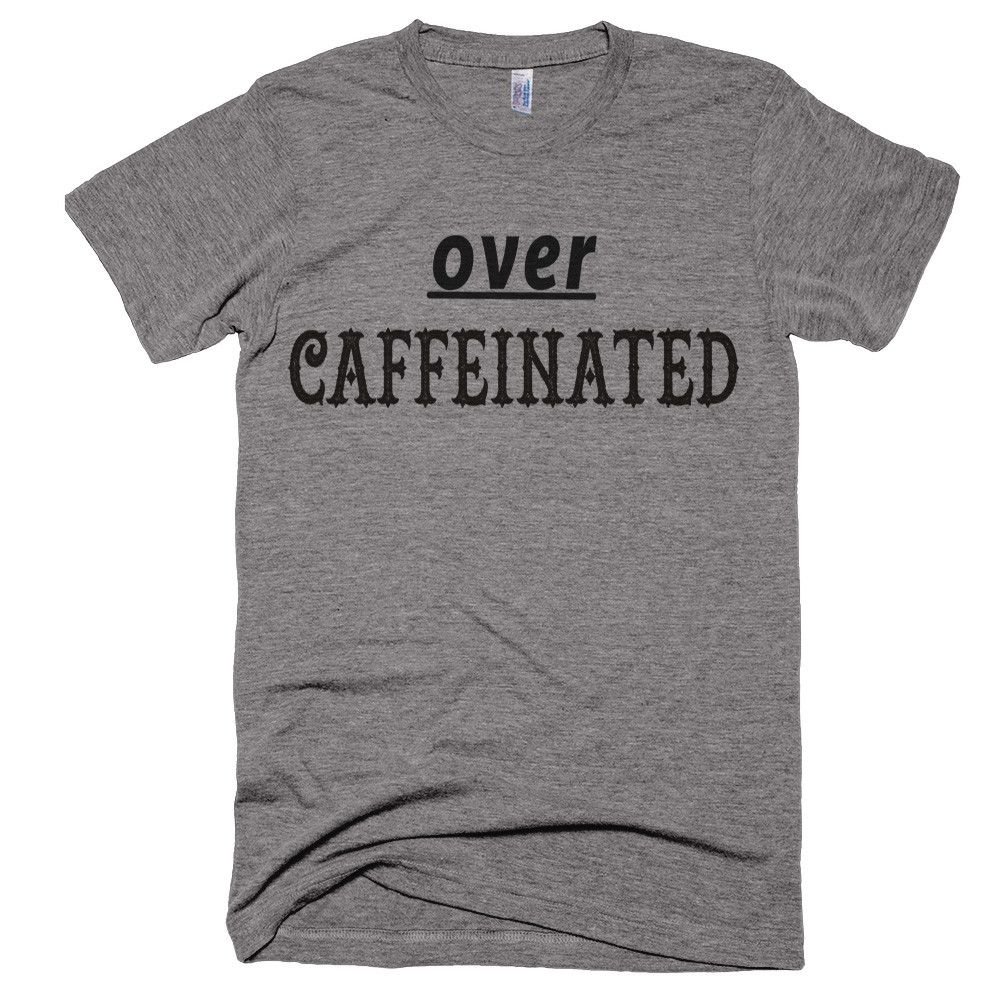 Over Caffeinated T-Shirt – Bring Me Tacos