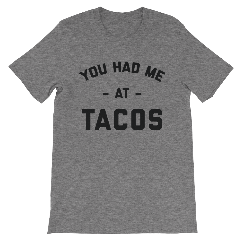 You Had Me At Tacos Shirt Bring Me Tacos 8810