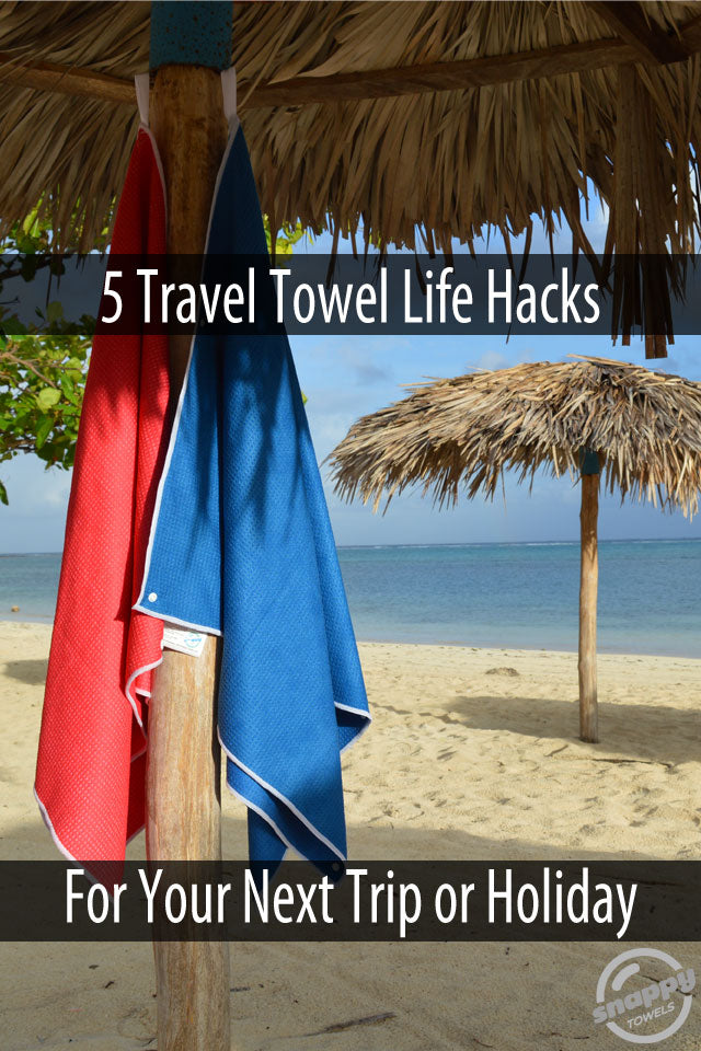 Life Hacks for travelers. Travel Towel Life Hacks: 5 tips for your next trip, vacation or cruise with microfiber beach towels!