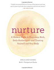 Nurture: A Modern Guide to Pregnancy, Birth, Early Motherhood and Trusting Yourself and Your Body by Erica Chidi Cohen