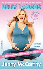 Belly Laughs: The Naked Truth about Pregnancy and Childbirth by Jenny McCarthy