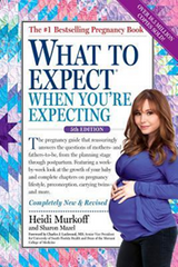 What to Expect When You're Expecting by Heidi Murkoff and Sharon Mazel