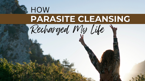 How-parasite-cleansing-recharged-my-life