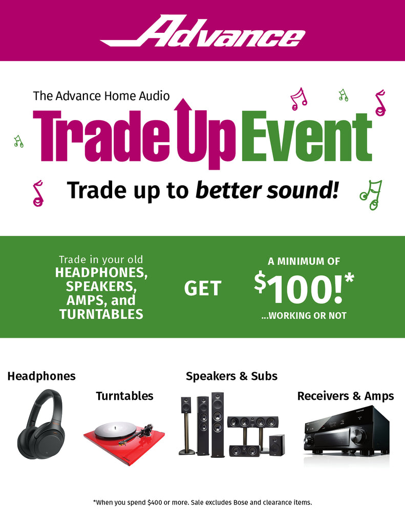 The Advance Home Audio Trade Up Event. Trade Up to Better Sound!