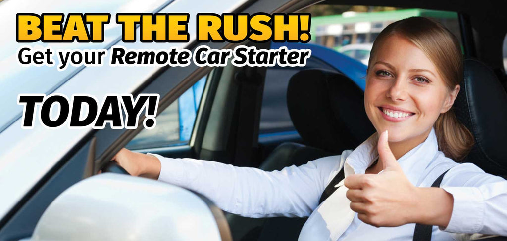 Beat the Rush! Get your Remote Car Starter. Starting at only $499.99 installed for most vehicles.