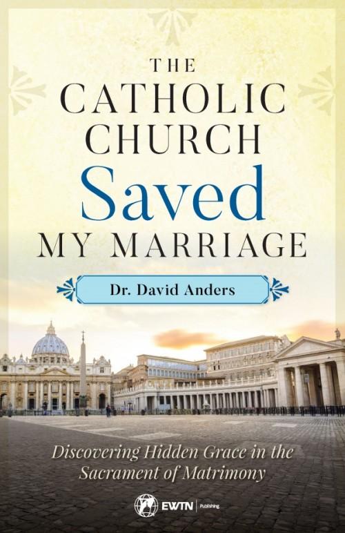 L'Église catholique a Sauvé Mon Mariage en Découvrant Cachés Grâce du Sacrement de Mariage par le Dr David Anders - Catholique Unique Cadeaux
