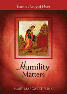 Humility Matters: Toward Purity of Heart by Funk, Mary Margaret-Unique Catholic Gifts