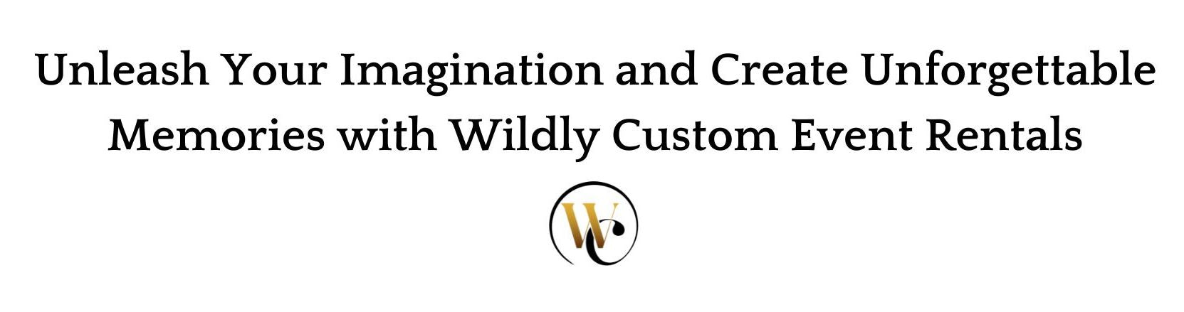 Unleash Your Imagination and Create Unforgettable Memories with Wildly Custom Event Rentals
