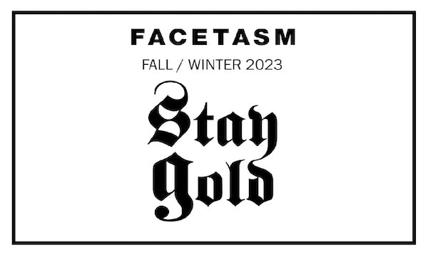 FACETASM FALL/WINTER 2023 Stay Gold