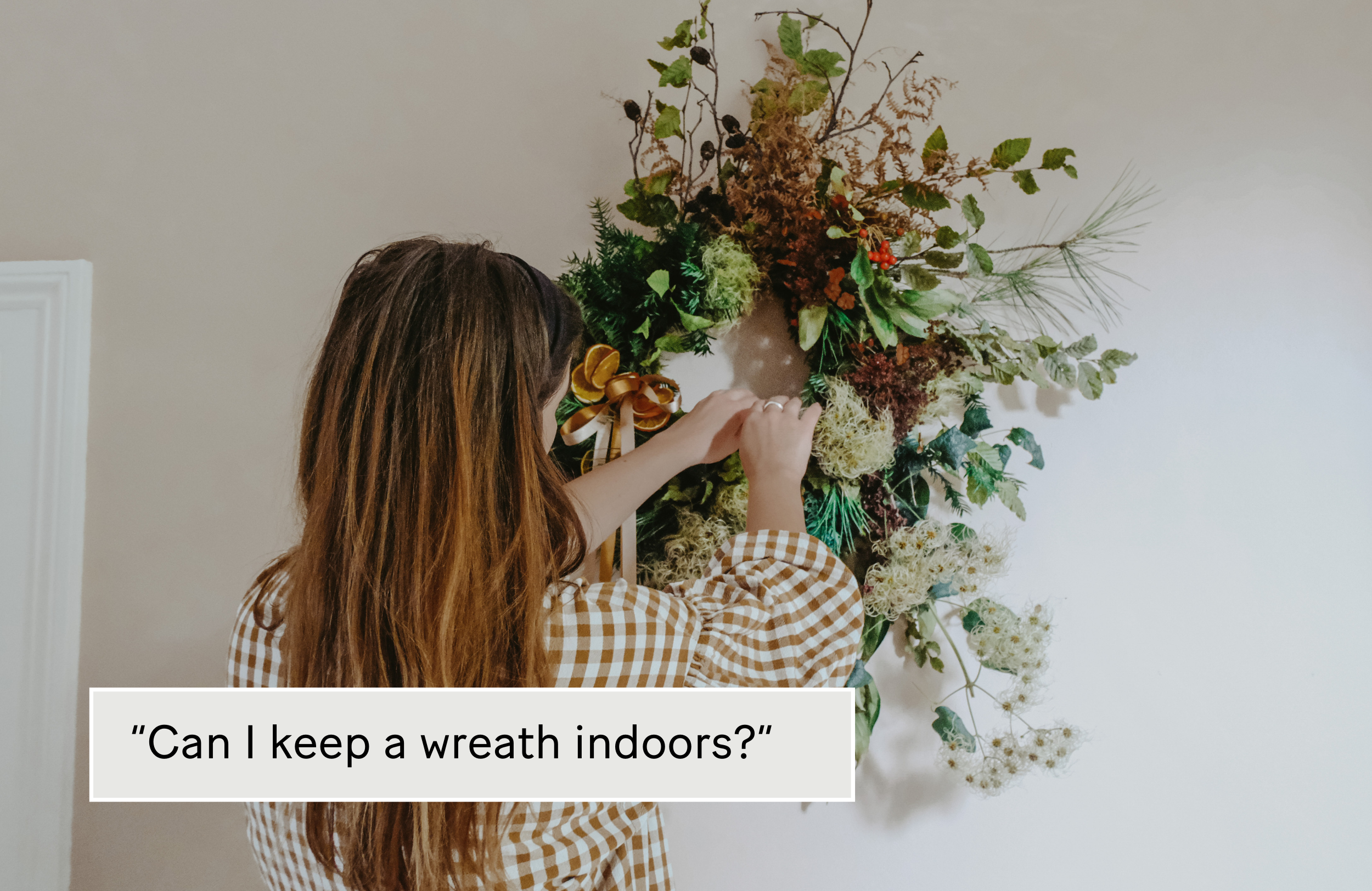 can I keep a wreath indoors or should it be outdoors