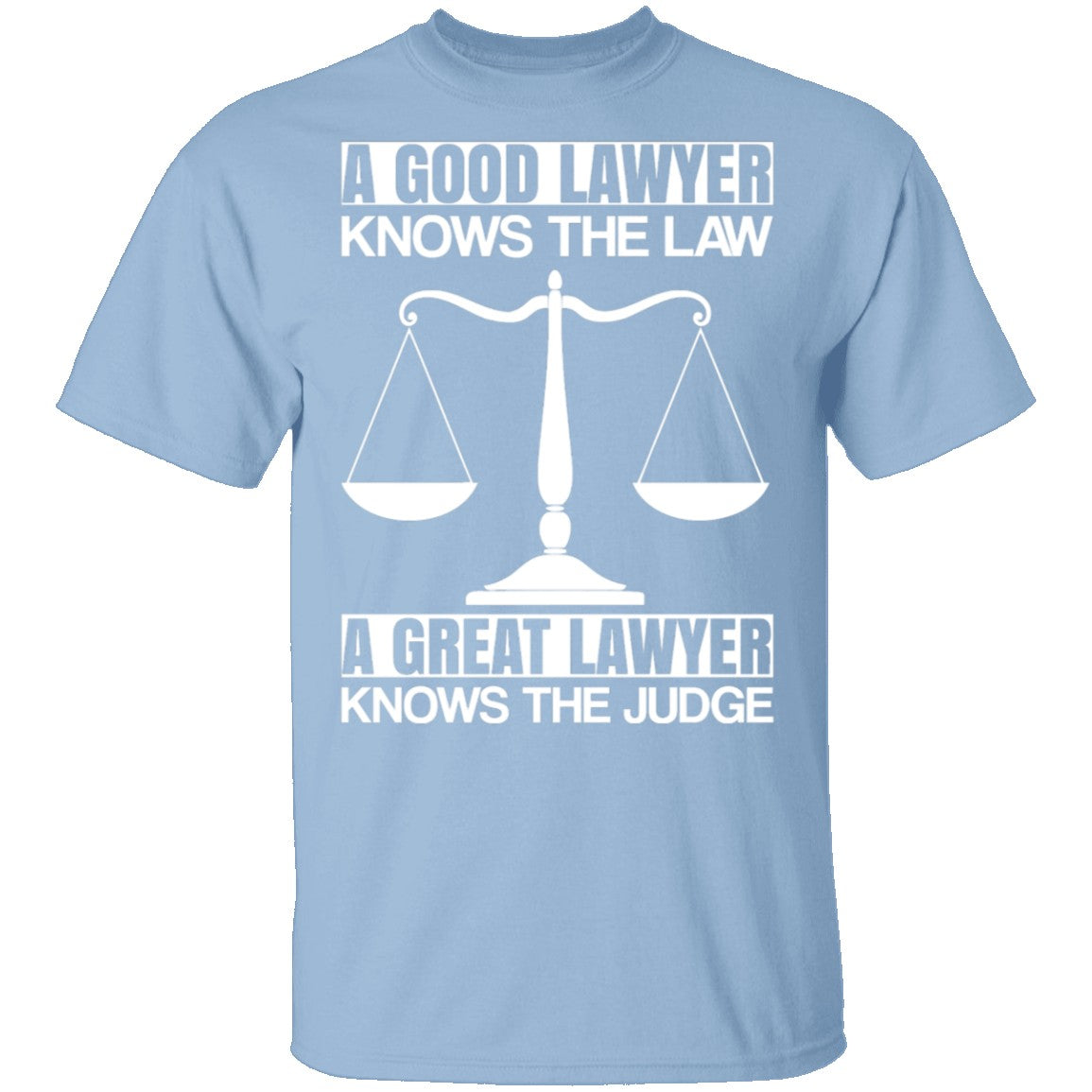 A Good Lawyer A Great Lawyer - T-Shirt | Gnarly Tees