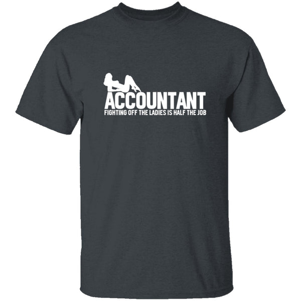 Accountant Fighting Off The Ladies - T-Shirt | Gnarly Tees