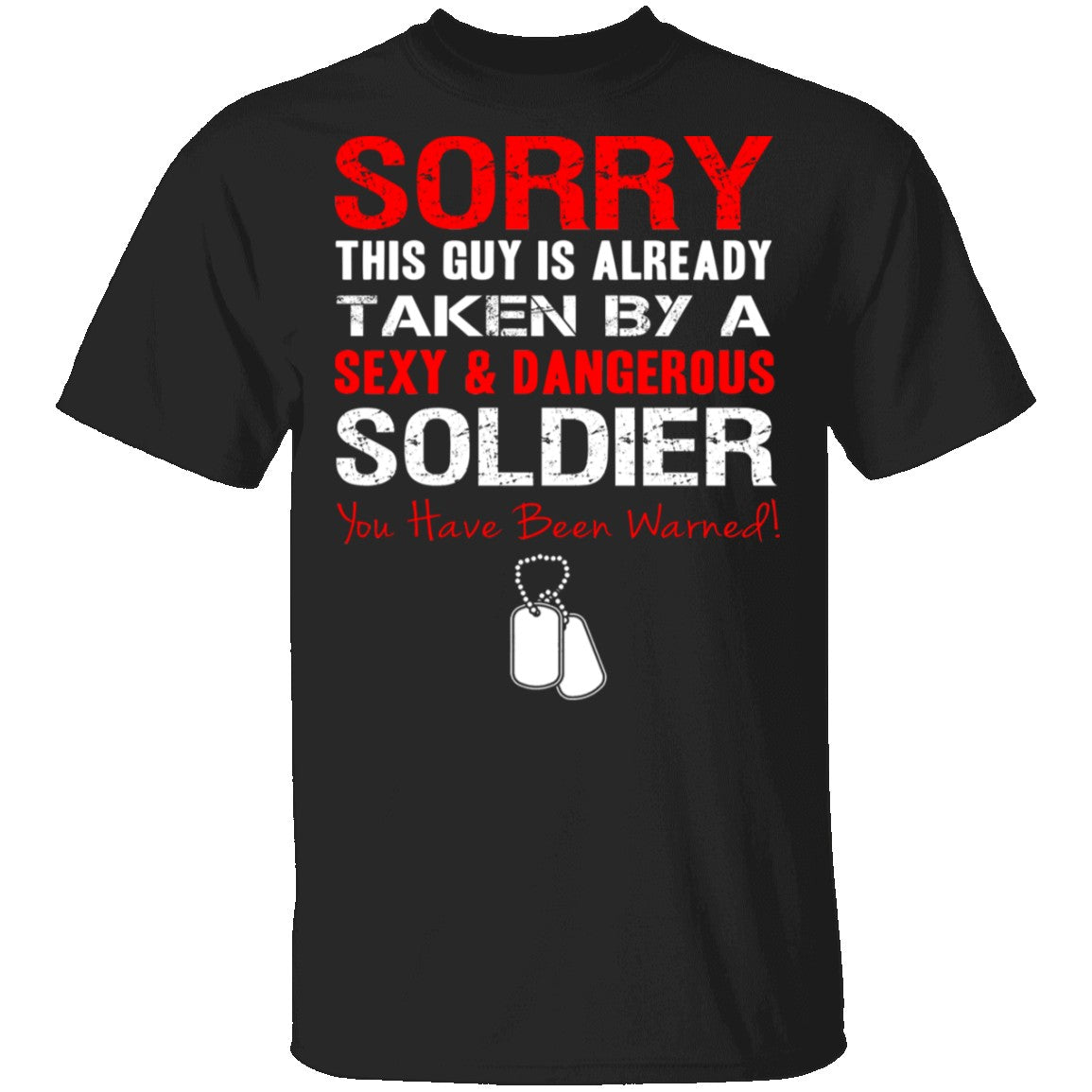 Sorry This Guy is Taken by a Soldier T-Shirt | Gnarly Tees