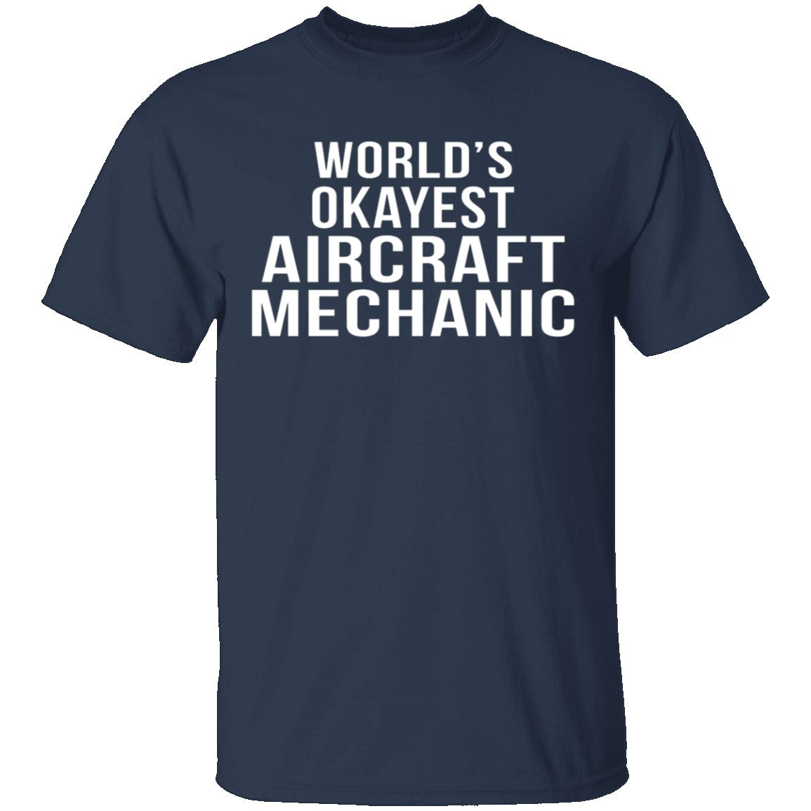 World's Okayest Aircraft Mechanic - T-Shirt | Gnarly Tees