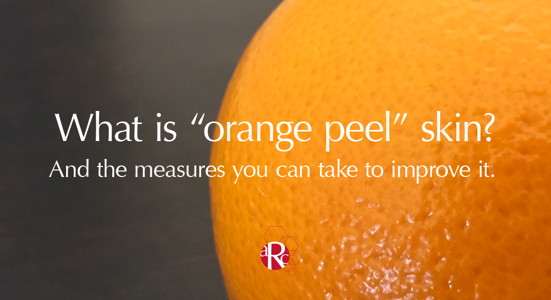 Orange peel skin - how to improve it. 