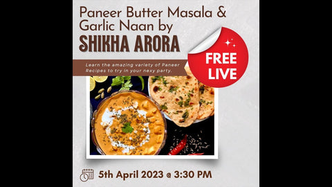 Free - Paneer Butter Masala and Garlic Naan Workshop