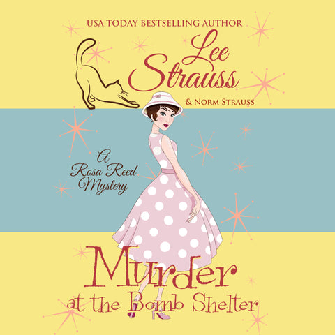 Murder at the Bomb Shelter, a Rosa Reed mystery by Lee Strauss