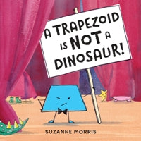 A Trapezoid is Not a Dinosaur! book cover