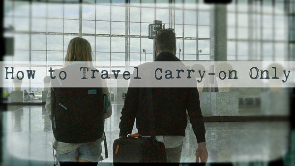 how to travel carry on only