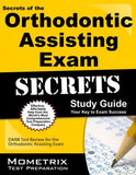 Secrets of the Orthodontic Assisting Exam Study Guide