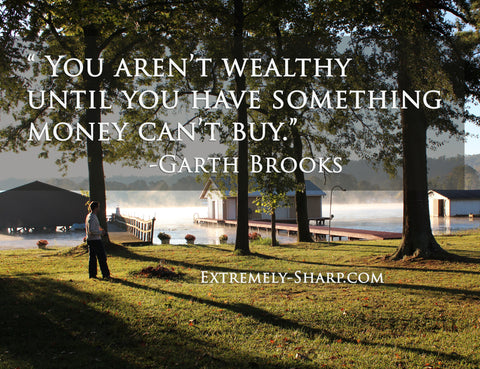 You aren't wealthy Garth Brooks quote