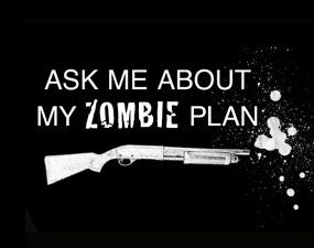 Ask me about my zombie plan