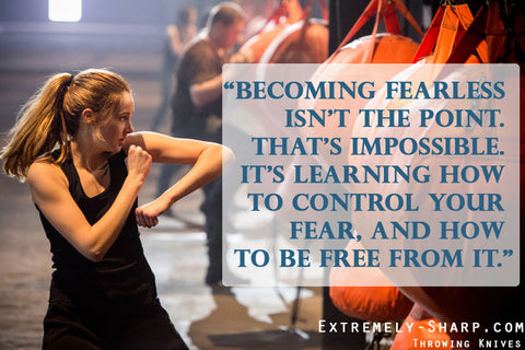 Divergent Quote | Becoming fearless isn't the point. That's impossible.