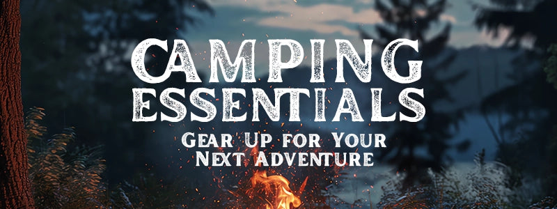 Camping Essentials Gear Up for Your Next Adventure