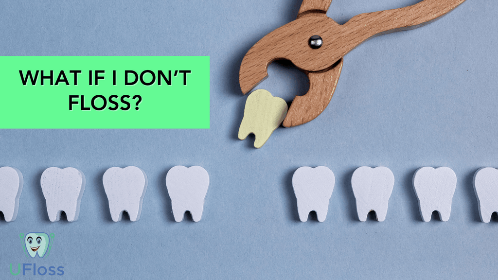 Wooden cutout teeth lined in a row with dental pliers removing one tooth beside green text box with the words, "What if I Don't Floss?"