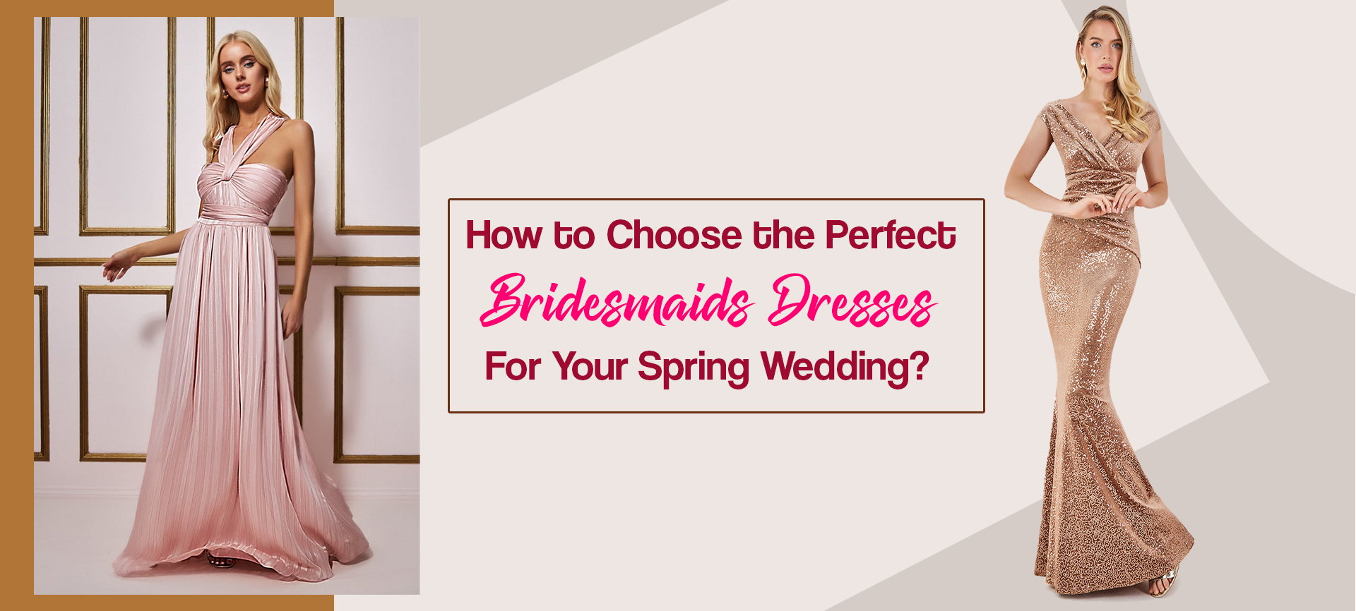 How to Choose the Perfect Bridesmaids Dresses for Your Spring Wedding?