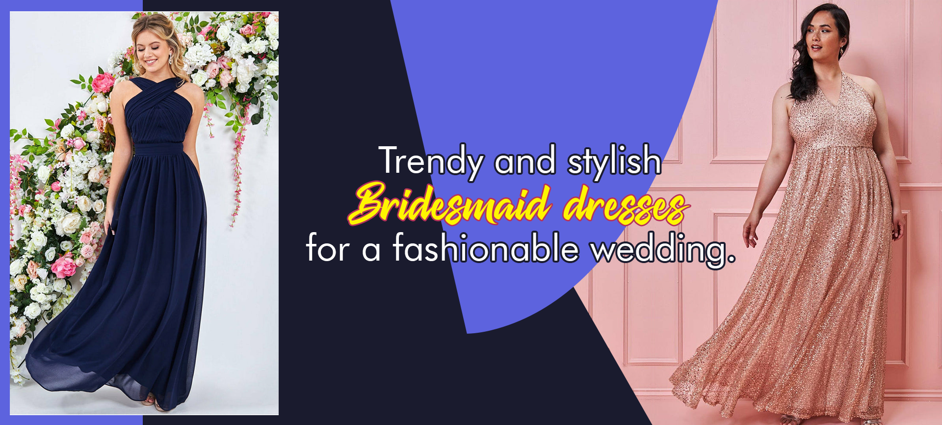 Trendy and stylish bridesmaid dresses for a fashionable wedding.