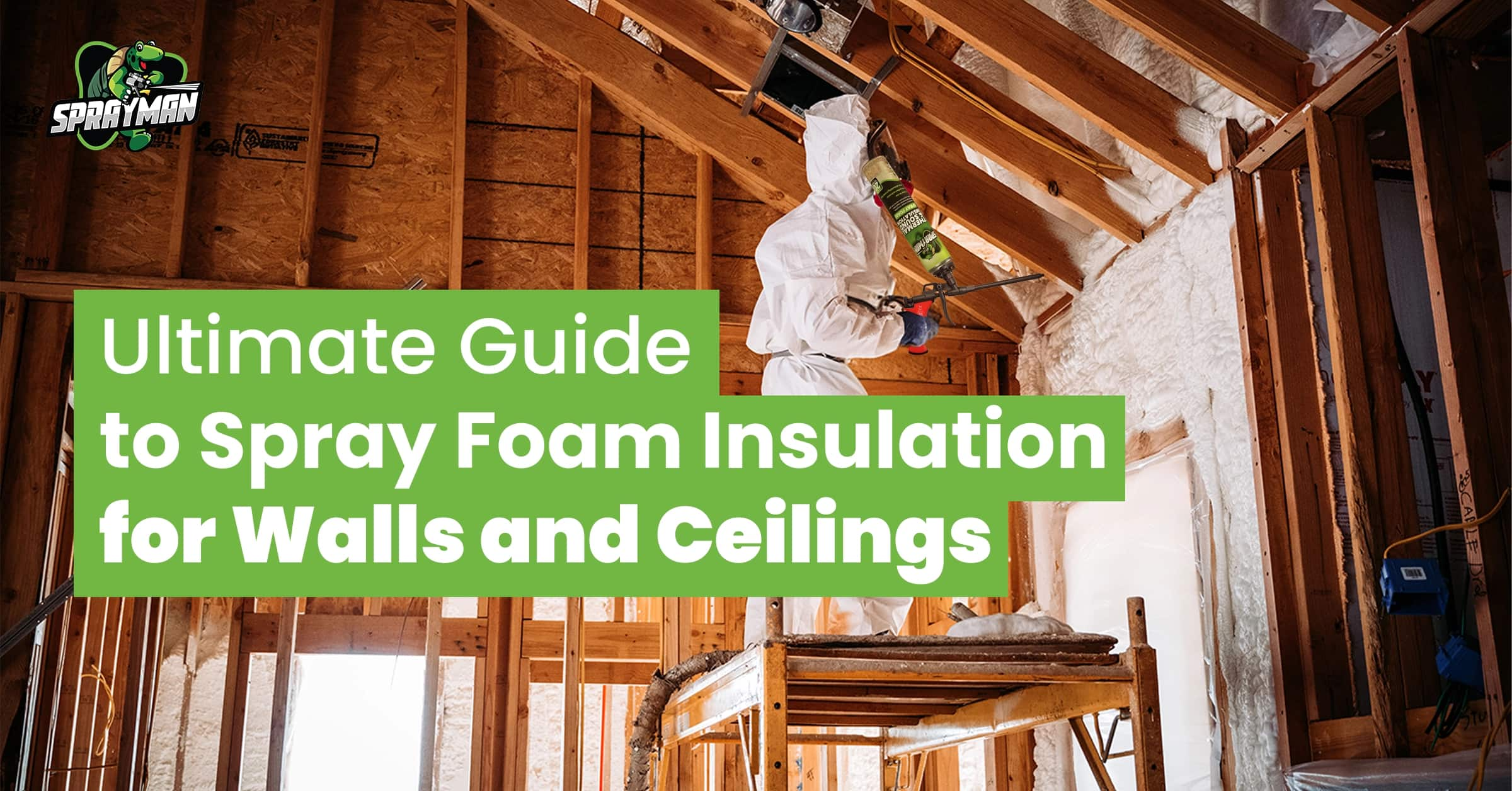 Ultimate Guide to Spray Foam Insulation for Walls and Ceilings