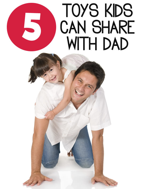 5 toys kids can share with dad pin