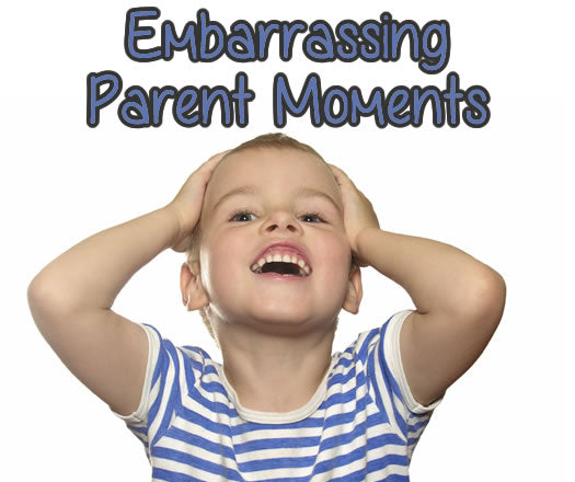 Embarrassing Parent Moments