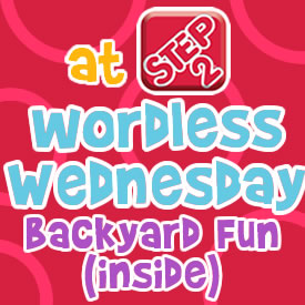 Wordless Wednesdays Backyard Fun Inside