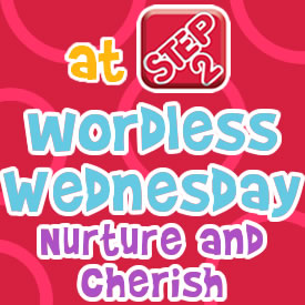 Wordless Wednesdays Nurture and Cherish