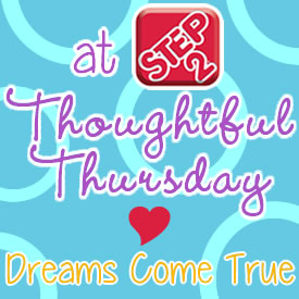 thoughtfulthursday button dreams come true