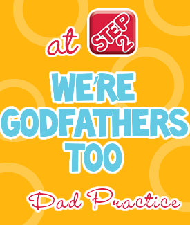 we're-godfathers-dad-practice