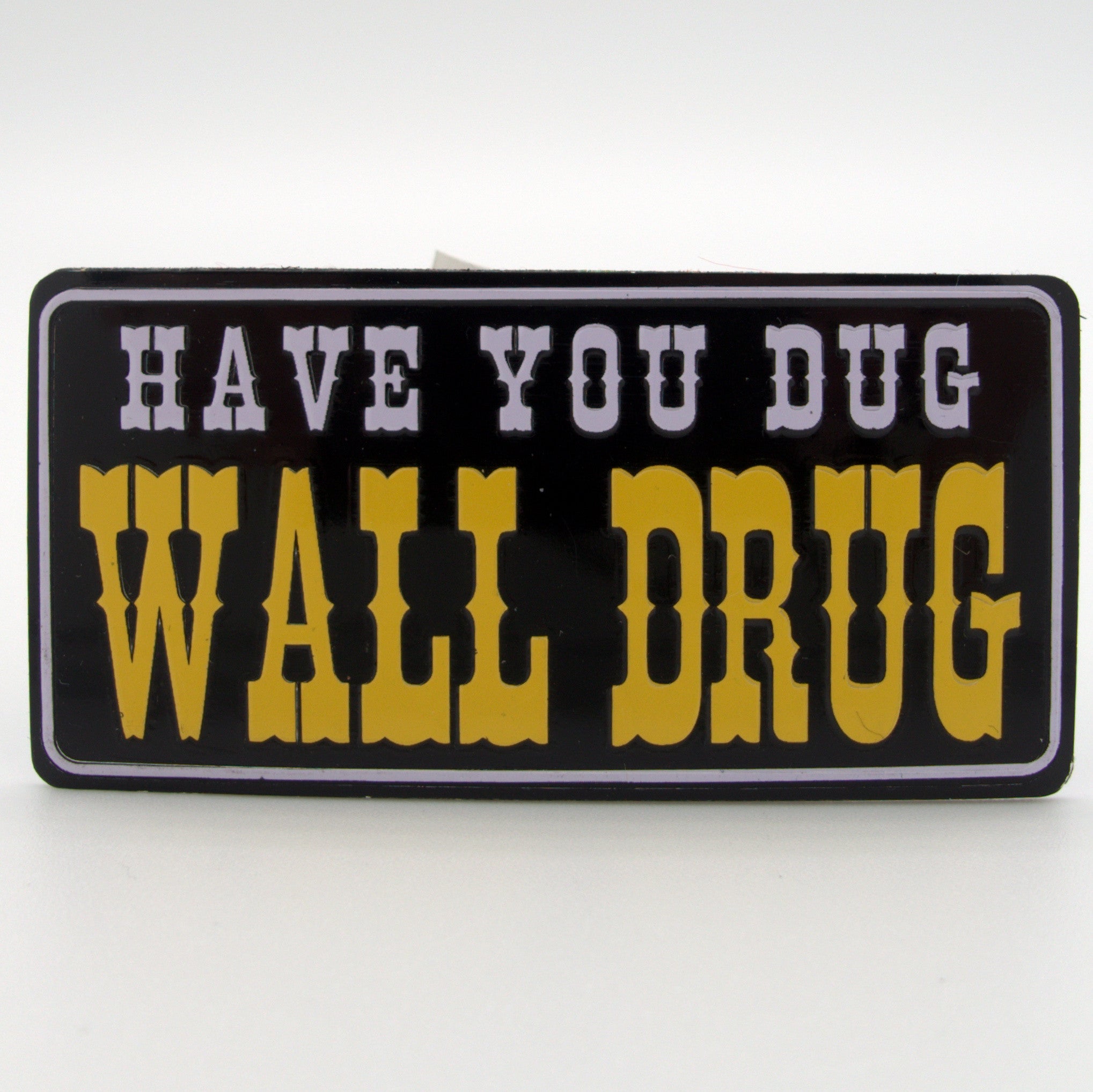  Have You Dug Wall Drug Magnet 