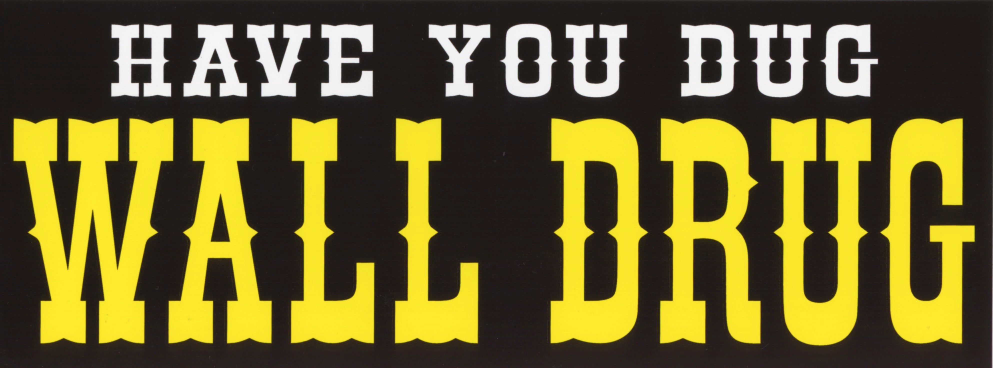  Have You Dug Wall Drug Yellow Bumper Sticker 