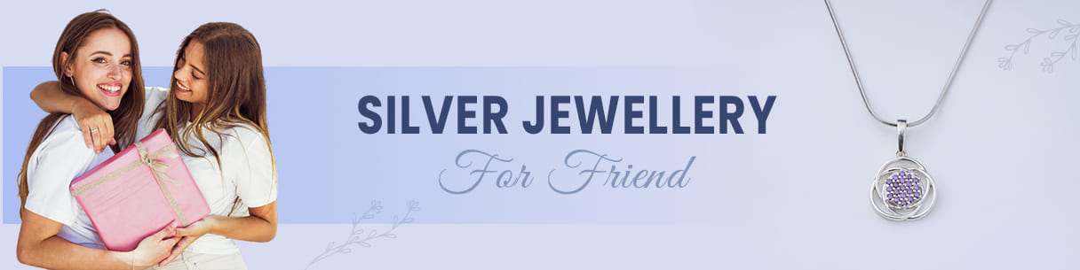 Silver Jewellery For Friend