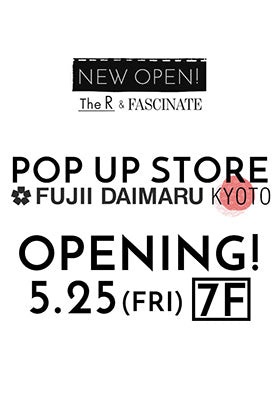 We will be opening a new Pop-up store at the Kyoto Fujii Daimaru!