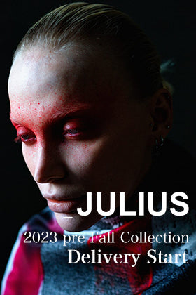 [入荷情報] JULIUS 2023PFコレクションよりデリバリーがスタート！