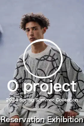 [Event Information]O project 24SS Collection Reservation Exhibition