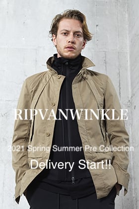 RIPVANWINKLE - リップヴァンウィンクル 2021SS Pre Collection Delivery Start!!