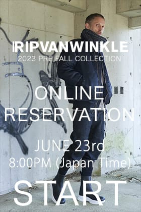 [Reservation Information] RIPVANWINKLE 2023AW PRE FALL Collection will be available for reservation from 8 pm Japan time on June 23!
