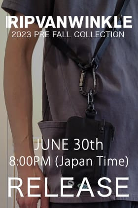 [Release notice] RIPVANWINKLE 2023AW PRE FALL collection will be available from June 30, 8:00 p.m Japan Time!